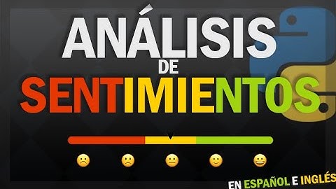 Análisis de Sentimientos en textos | Te lo explico en 20 minutos