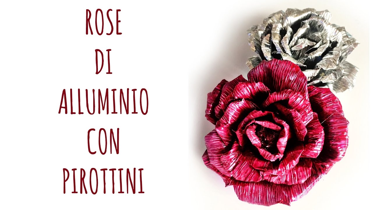 Rose di Alluminio con Pirottini (riciclo Creativo/Festa della Mamma) Arte per Te