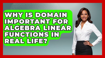 Why Is Domain Important For Algebra Linear Functions In Real Life? - Your Algebra Coach