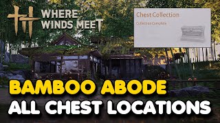 Bamboo Abode All CHEST Locations (Where Winds Meet)