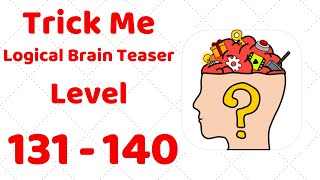 Trick Me: Logical Brain Teaser Level 131 132 133 134 135 136 137 138 139 140 Walkthrough Solution screenshot 5