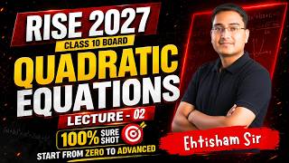 Quadratic Equations | Lecture 02 | Class 10 Maths | CBSE & UP Boards | RISE 2027