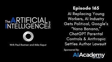 Ep.# 165: AI Replacing Young Workers, AI Industry Gets Political, Google’s “Nano Banana”  & More