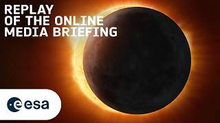 Replay of the online media briefing on the total solar eclipse