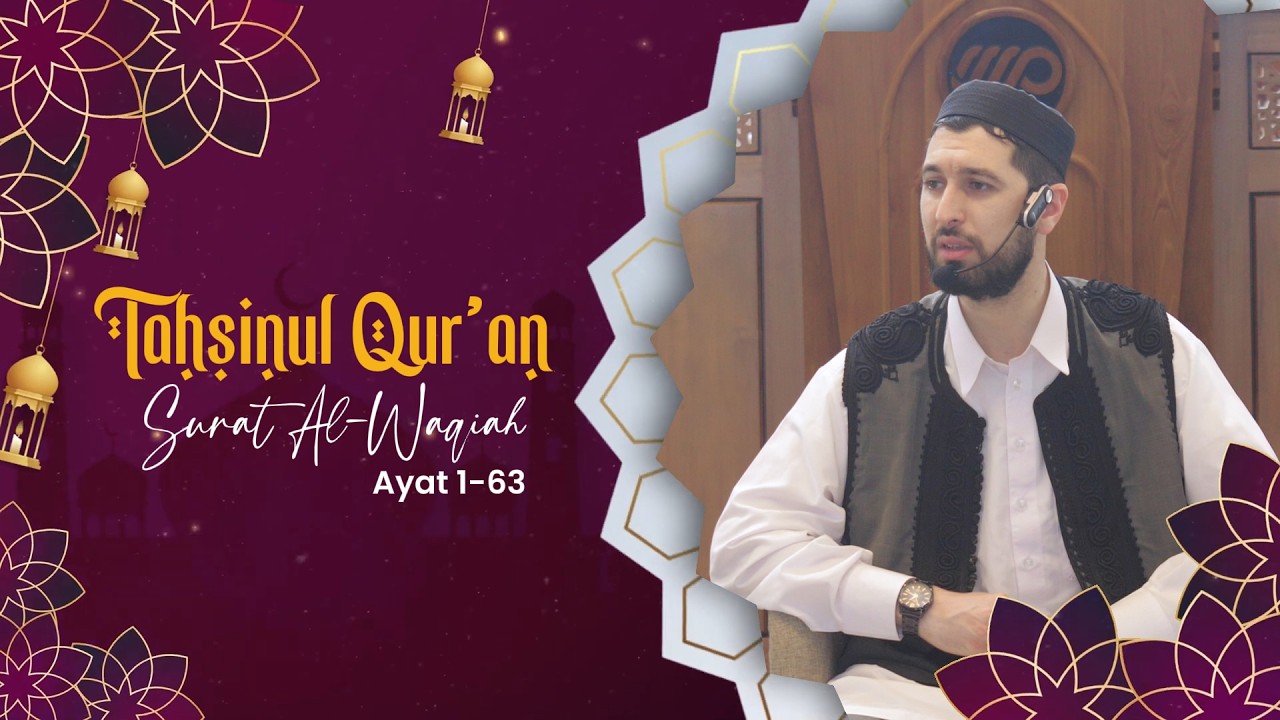 Serial Tahsinul Qur'an | Surat Al-Waqiah Ayat 1-63 - Syaikh Yousuf Alamein Suwalim