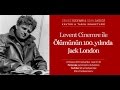 Levent Cinemre ile Ölümünün 100. Yılında Jack London KTS #30