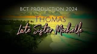 Late Sister Michelle - by: Thomas [Produced by Venford] BCT PRODUCTION 2024