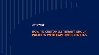 How to Customize Tenant Group Policies with Capture Client 3 5