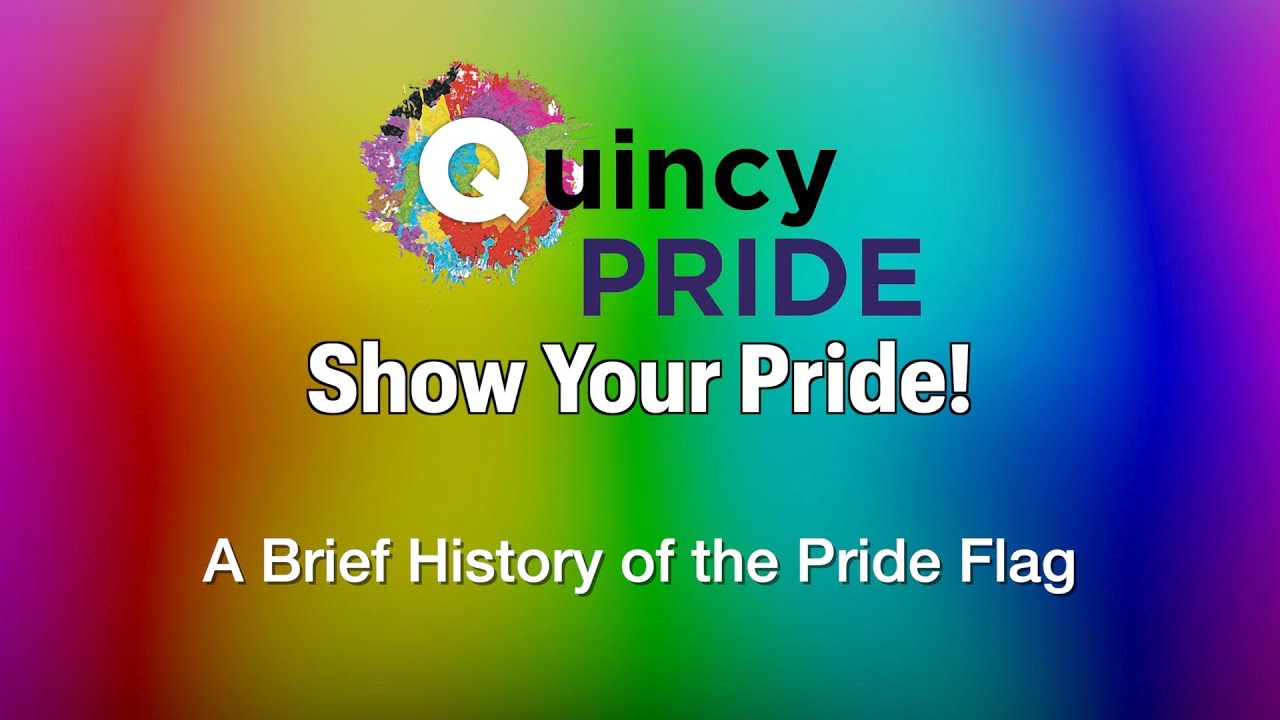 Quincy Pride A Brief History of the Pride Flag YouTube