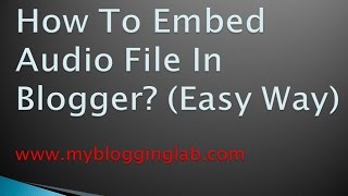 How To Add Audio File In Blogger Easy Way