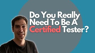 Do you really need to be a certified Software Tester?