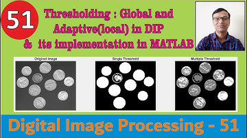 Thresholding : Global and Adaptive(local) in DIP and its implementation in MATLAB