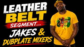 LEATHER BELT -  JAKES & DUB MIXERS   AUGUST 19, 2026