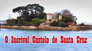 O Incrível Castelo de Santa Cruz - Galícia