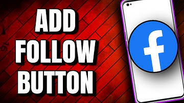 How To Add Follow Button On Facebook Page (2023 Update?