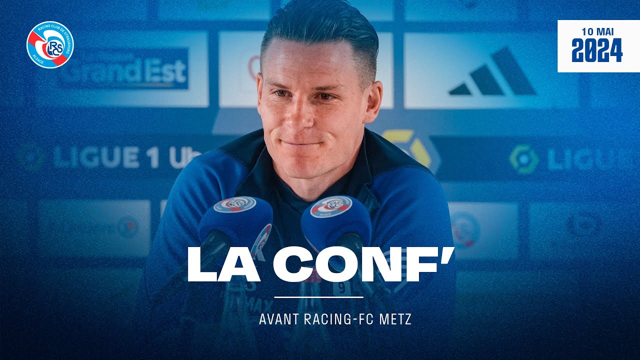 Racing-FC Metz (J33 Ligue 1 Uber Eats 23/24) : la conf' d'avant-match | REPLAY