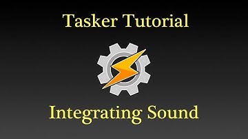 Tasker Tutorial - Integrating Sound Into YOUR Android
