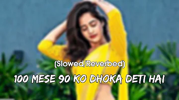 100 mese 90 ko dhoka deti hai | lo-fi(slowed/reverbed) | @ZENITH23