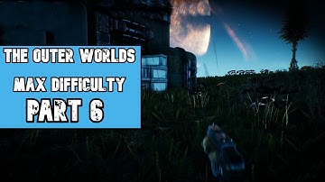The Outer Worlds (MAX Difficulty) ~ Part 6 Gameplay Walkthrough ~ Max Settings PC [Supernova]