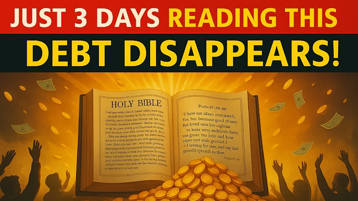 READ THIS PSALM FOR JUST 3 DAYS — WATCH YOUR DEBT DISAPPEAR BEFORE YOUR EYES!