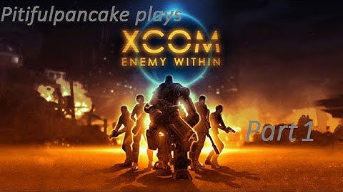 XCOM EW Ep 1 : Cut scenes!