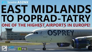 MSFS | flybywire A32NX Ops - East Midlands to Poprad-Tatry + NEW SLC v1.6 First Look