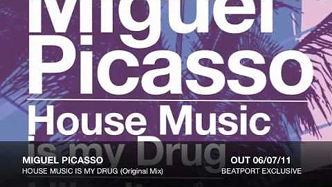 Miguel Picasso - House Music Is My Drug (Original Mix)