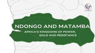 Ndongo and Matamba: Africa’s Kingdoms of Power, Gold, and Resistance