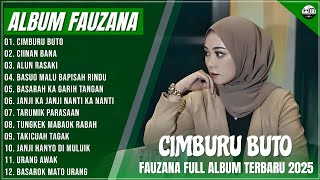 FAUZANA - LAGU MINANG TERBARU FULL ALBUM TERPOPULER 2025, CIMBURU BUTO,CIINAN BANA,ALUN RASAKI