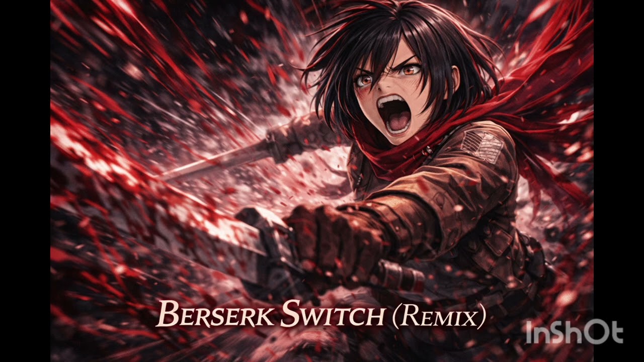 VIBRAY – Mikasa Ackermann Flow – Berserk Switch (REMIX) – Attack on Titan