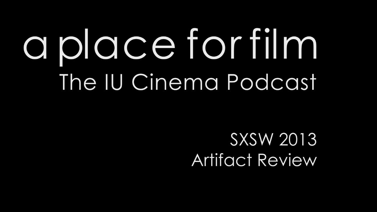 Download A Place For Film - Artifact SXSW 2013 Review