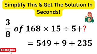 3/8  of 168×15÷5 ?=549÷9 235 | The Best Math Problem Solving Technique