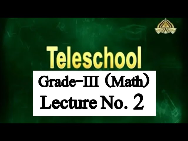 Teleschool PTV Grade-III Math (Lecture No.2) Ten and Ones, Hundre, Thousands, Hundred Thousands