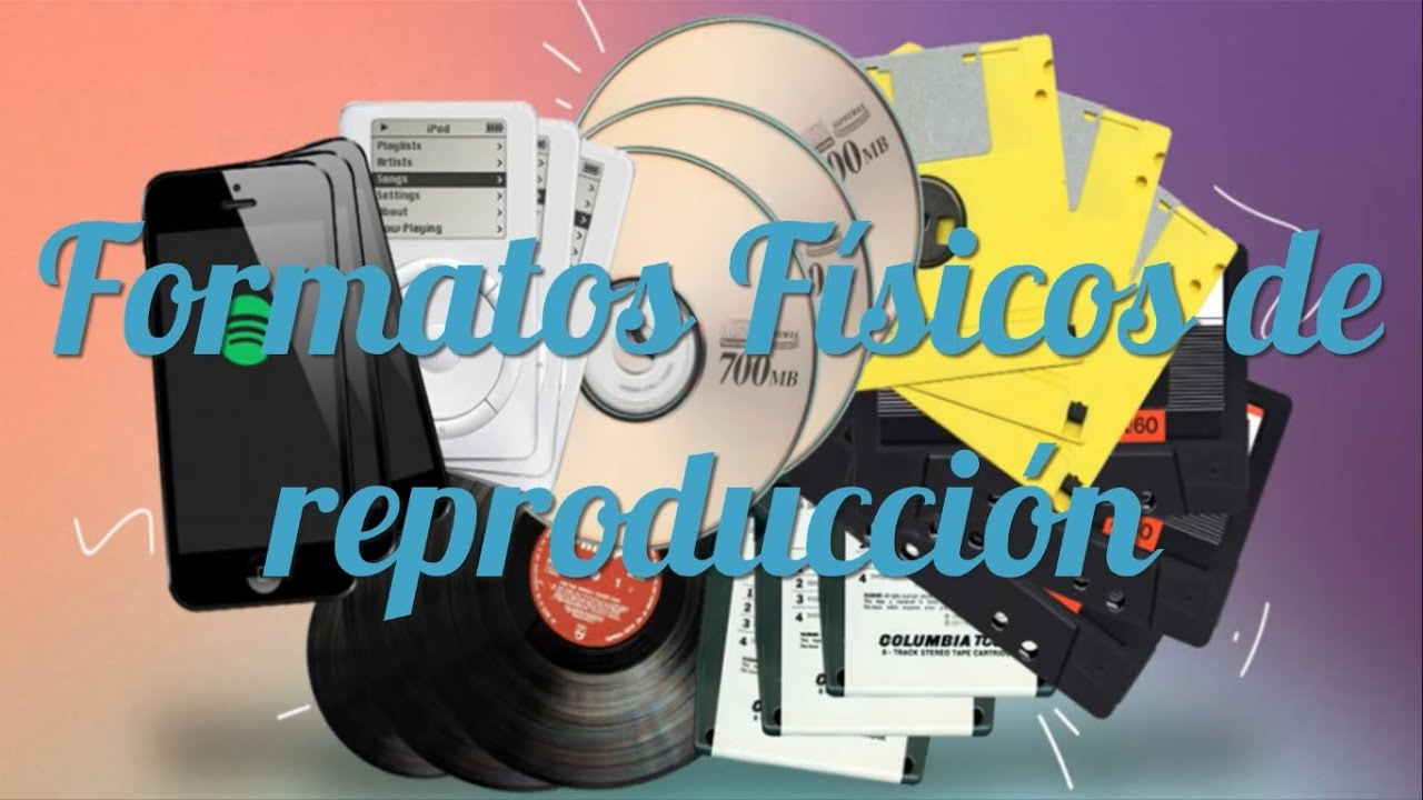 Formatos físicos de reproducción (explicación - información) SONIDO - VIDEO