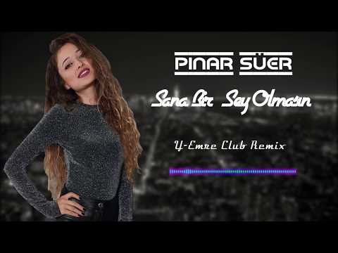 Pınar Süer-Sana Bir Şey Olmasın (Y-Emre Music Club Remix)