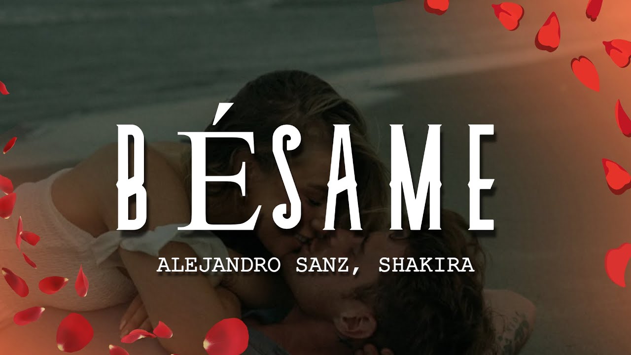 Alejandro Sanz, Shakira - Bésame (Letra/Lyrics) - YouTube
