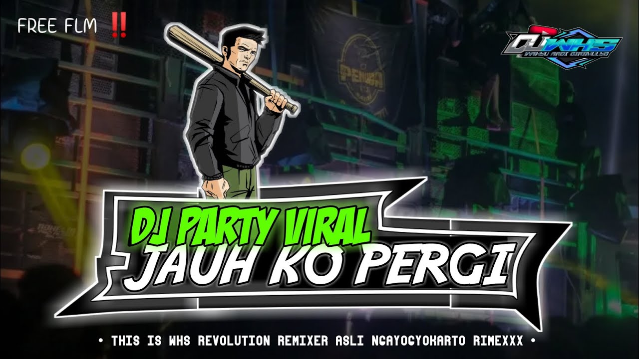 DJ PARTY VIRAL❗❗ JAUH KO PERGI STYLE ASEK ASEK || WHS RVLTN FREE FLM