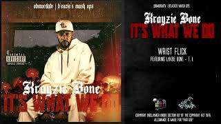 Krayzie Bone - Wrist Flick Ft. Layzie Bone | T. I.