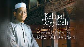 Ustaz Dzulkarnain - Kalimah Toyyibah