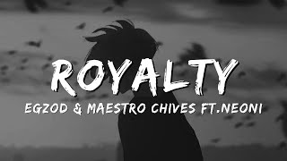 Egzod & Maestro Chives  Royalty (Lyrics) ft. Neoni