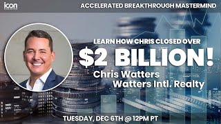 Chris Watters - $2 BILLION in Career Sales!