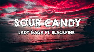 Lady Gaga & Blackpink - Sour Candy (Lyrics)