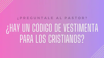 ¿Existe un código de vestimenta para los católicos?