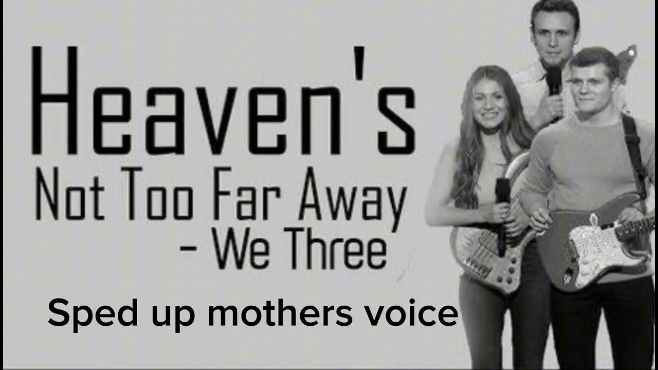 Heaven's Not Too Far Away Lyrics We Three "Mother's Melody: A Tender Rendition of 'Heaven's Not Too Far Away' by