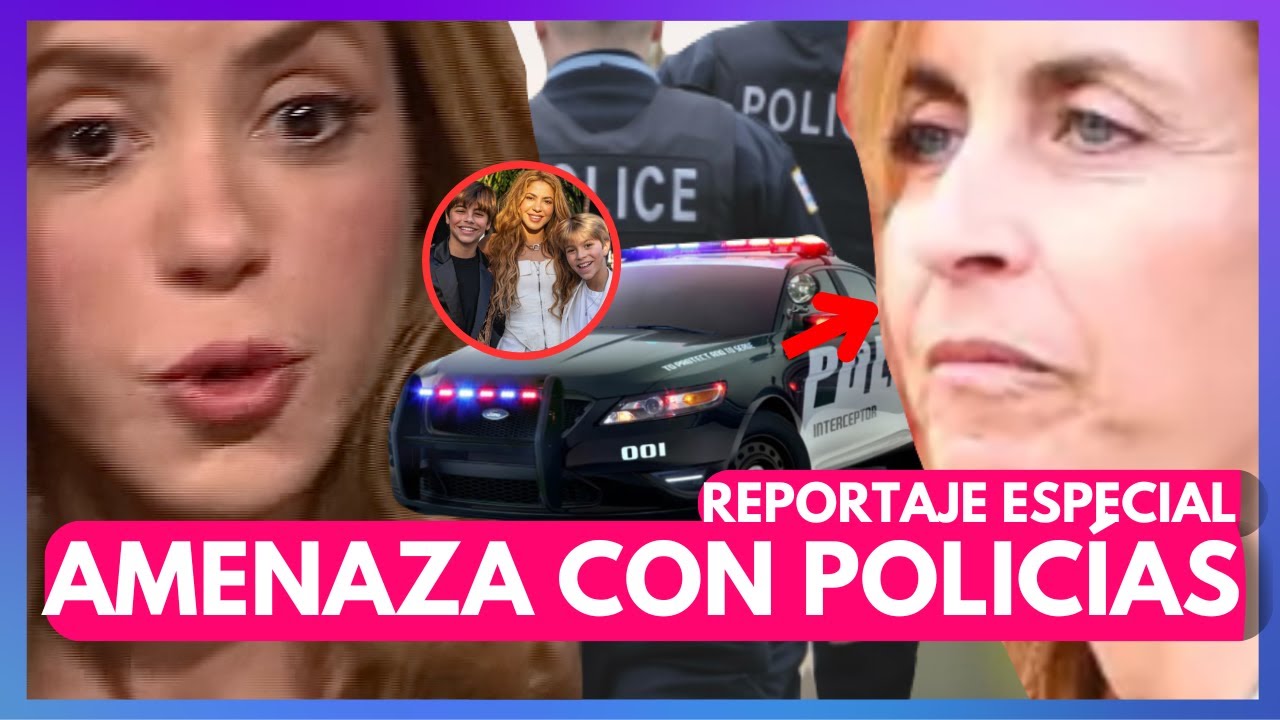 Mẹ của Gerard Piqué, giữa bê bối cảnh sát, đã cầu xin Shakira!