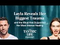 Layla reveals her biggest trauma and the ritual that supported her most intense healing