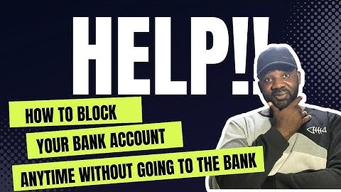 How to block your bank account with a phone , without going to the bank - Protect Your Money