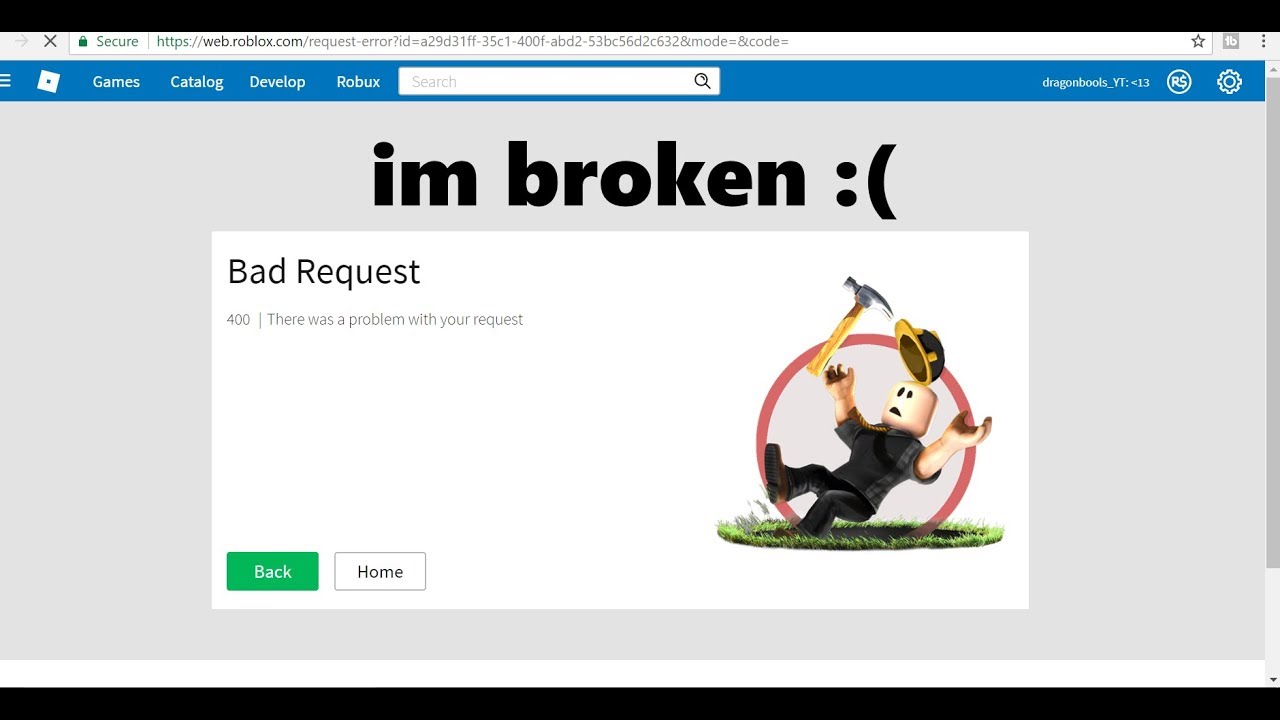 My Account Is Broken To Play Youtube - im broken roblox