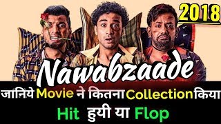 NAWABZAADE 2018 Bollywood Movie LifeTime WorldWide Box Office Collections
