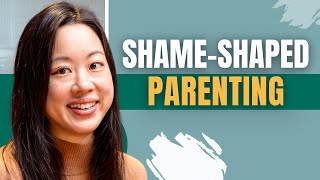 Shame-Shaped Parenting